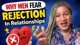 Why Men Fear Rejection In Relationships.