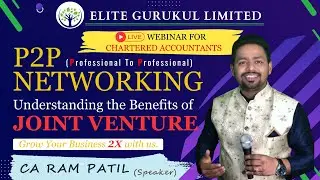 Webinar for CA's P2P Networking & Benefits of Joint Venture | CA Ram Patil