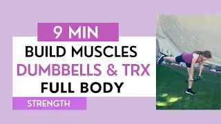 BUILD MUSCLE with Dumbbells & TRX - 9 Minute Full Body Strength Workout