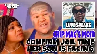 Crip Mac Mama Bear Confirms how much Prison time He is REALLY Facing, Lupe Talks Court .