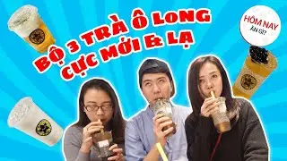 HÔM NAY ĂN GÌ - BỘ 3 TRÀ Ô LONG CỰC MỚI ĐƯỢC TRỒNG TẠI VIỆT NAM