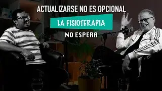 ACTUALIZARSE NO ES OPCIONAL, LA FISIOTERAPIA NO ESPERA
