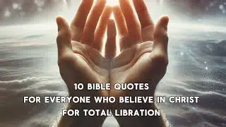 10 BIBLE VERSES FOR TOTAL LIBRATION 
