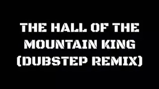 THE HALL OF THE MOUNTAIN KING (DUBSTEP REMIX)