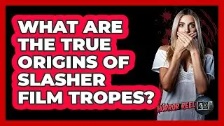 What Are The True Origins Of Slasher Film Tropes? - The Horror Reel