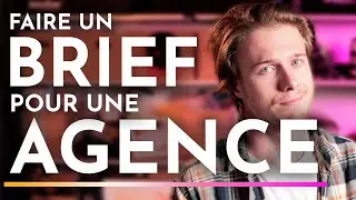 Faire un brief pour une agence VIDÉO !