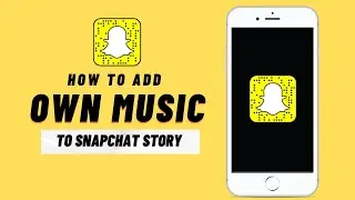 How to Add Your Own Music to Your Snapchat Story { updated }