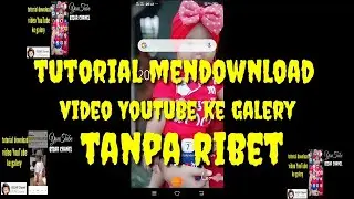 TUTORIAL MENDOWNLOAD VIDEO YOUTUBE ke GALERY