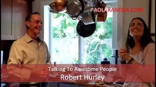 Talking to Awesome People: Spiritual Gourmet Chef Robert Hurley & The Beauty of Life