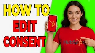 How To Edit Consent Message Content In HubSpot (Content Guide 2026)