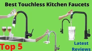 Top 5 Best Touchless Kitchen Faucets Reviews 2021