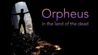 Orpheus in the Land of the Dead