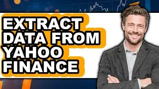How To Extract Data From Yahoo Finance - Full Guide