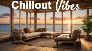 Chillout Vibes: Chill Music at the Sunset Beach House Lounge