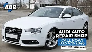 Audi Auto Repair Shop Spring TX | Contact Now 832-797-9114 | ABR Houston The Woodlands Texas