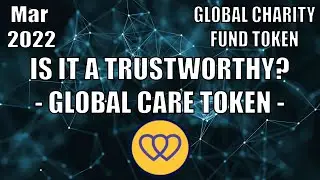 CSI SERIES: GLOBAL CARE TOKEN - IS IT TRUSTWORTHY?