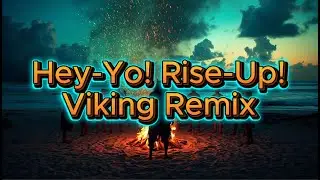 🎵 🔥 Hey-Yo! Rise-Up! &mdash; Viking Remix | Glitched Genius 🔥
