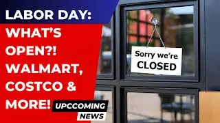 Labor Day 2024: What&rsquo;s Open & Closed? Walmart, Costco, Restaurants & More!