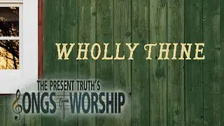 Wholly Thine | Songs of Worship | with Stephen D. Lewis