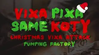 🎅 VIXA PIXA SAME KOTY 🎅 - 🎄 Xmas 'VIXA' Attack (UWAGA BO PIERDOLNIE) 🎄