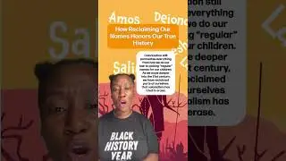How Reclaiming Our Names Honors Our True History #pushblack #blackhistory
