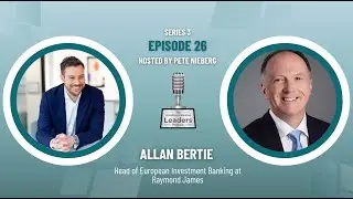 Empowering Leaders in Investment Banking: Lessons from Allan Bertie of Raymond James
