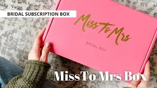 Miss to Mrs Box Unboxing: Bridal Subscription Box