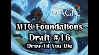 MTG Foundations Draft #16 | Draw Til You Die