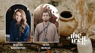 The Well Live: Bailey Redmond & Alan Rosas