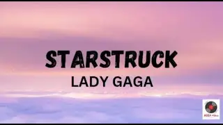 Starstruck - Lady Gaga & Cowboy Flo Rida Lyrics Video