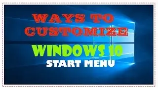 How to Customize Windows 10 Start Menu and Start Screen