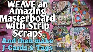 WEAVE AN AMAZING MASTER BOARD WITH STRIP SCRAPS THEN MAKE J-CARDS & TAGS for your Junk Journal