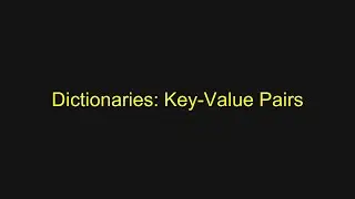 Python Tutorial - Dictionaries: Key-Value Pairs