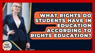 What Rights Do Students Have in Education According to Rights Education? | Guide To Your Rights News