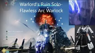Solo Flawless Warlord's Ruin Arc Warlock [Destiny 2 Renegades]