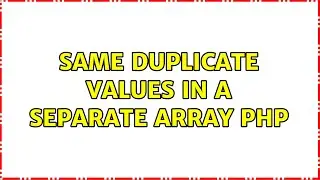 same duplicate values in a separate array php (2 Solutions!!)