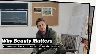 Why Beauty Matters with Artist Alastair Gordon