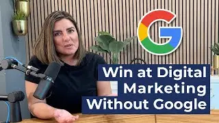 How to Have Digital Marketing Success Without Google
