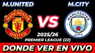 MANCHESTER UNITED VS MANCHESTER CITY D&Oacute;NDE VER EN VIVO FECHA HORA HORARIO CUANDO JUEGAN