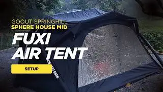 Setup FUXI Air Tent GoOut Springhill | Sphere House Mid Air Tent | Camping di Lata Terparoak Jeli