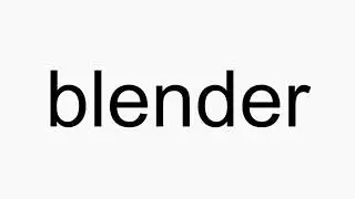 How to pronounce blender