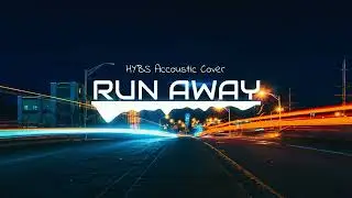 HYBS - RUN AWAY (Acoustic Cover Version) | Soft Indie Pop Acoustic 2025 | Chill November Session