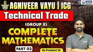 AGNIVEER VAYU || ICG Technical Trade (Group X) || Complete Mathematics || Part 02 || by Prashant Sir