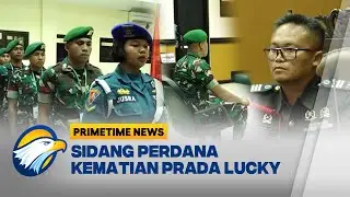 22 Terdakwa Jalani Sidang Perdana Kematian Prada Lucky [Primetime News]