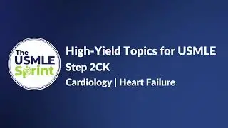 High Yield Topics for USMLE | Step 2CK | Cardiology  | Heart Failure