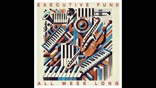 Executive Funk - All week long (Jazz funk) (2025)