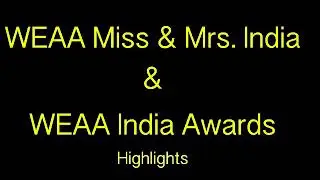 Weaa miss & Mrs india and weaa india awards highlights