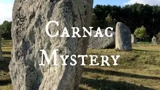 Carnac Mystery (Megaliths) | Bretagne - France