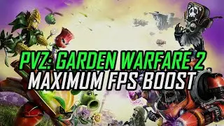 Plants vs. Zombies: Garden Warfare 2 | How to Get Maximum FPS Boost and Fix Lag