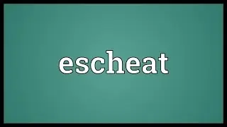Escheat Meaning